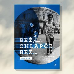 Peter Polák / BEŽ, CHLAPČE, BEŽ...